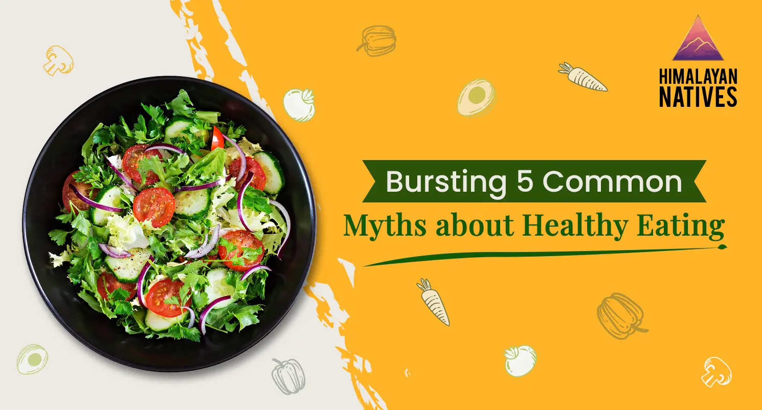 Bursting 5 Common Myths about Healthy Eating